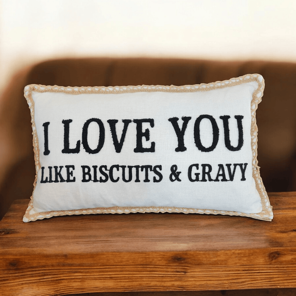 I Love You Like Biscuits & Gravy Pillow - 260 Broadway Boutique