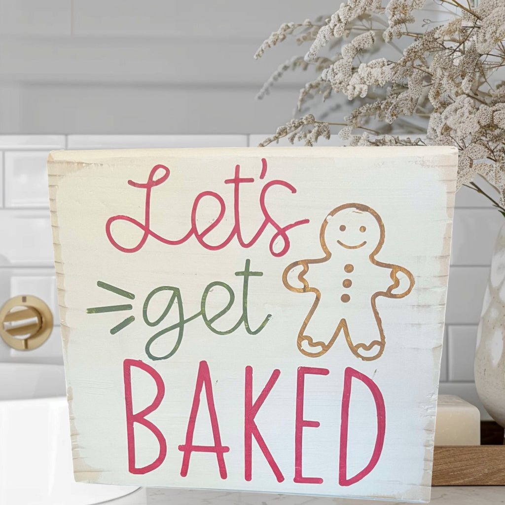 Lets Get Baked Block Sign - 260 Broadway Boutique