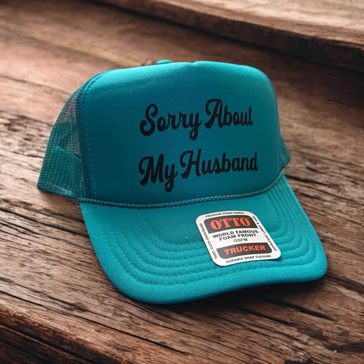 Sorry About My Husband Trucker Hat - 260 Broadway Boutique